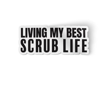 Living My Best Scrub Life Vinyl Sticker