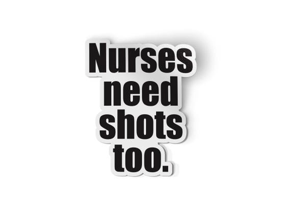 Nurses Need Shots Too Sticker | Funny Nurse Stickers | RN Gift | Drinking Gifts | Nurse Decal
