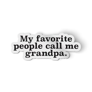 My Favorite People Call me Grandpa | Papa Sticker for Water Bottle or Laptop | Car Stickers