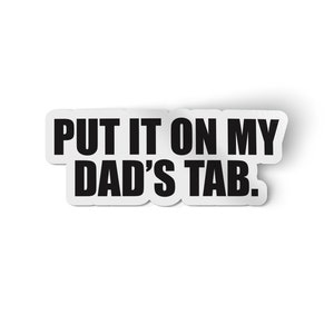 Put It On My Dads Tab Sticker | Girl dad | Best Dad Ever | Water Bottle Sticker