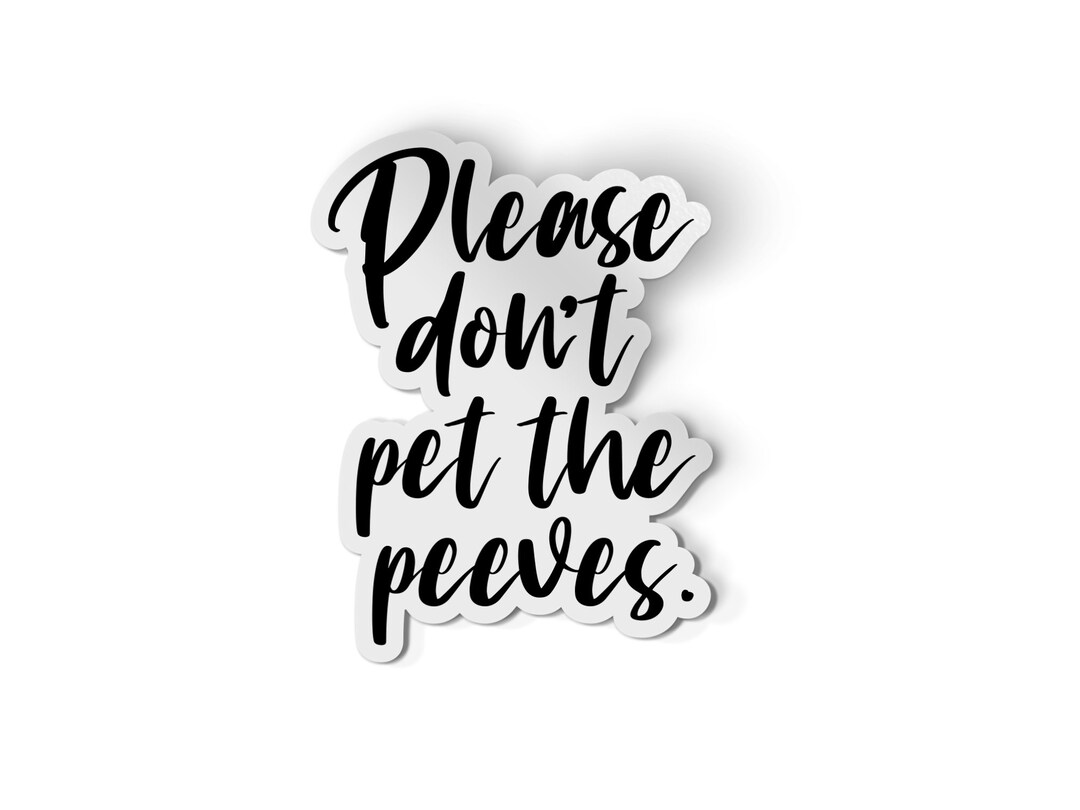 Please Dont Pet My Peeve Sarcasm Sticker Great as a Water Bottle