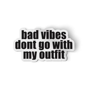 Bad Vibes Dont Go With My Outfit Sticker | Fashion Illustration Sticker | Fashion Girl | Fashion Quote for Water Bottle and Laptop