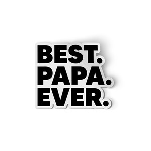 Best Papa Ever Sticker | Grandpa Sticker for Water Bottle or Laptop | Fathers Day Gift