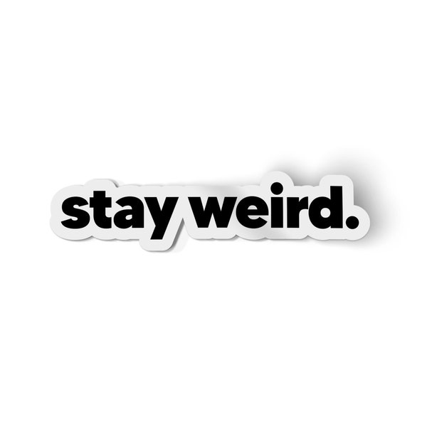 Stay Weird Sticker Decal | Great as a water bottle sticker or laptop sticker | Funny Bumper stickers
