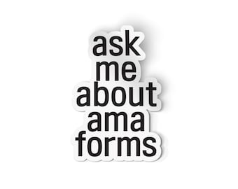 Ask me about AMA forms Sticker | Funny Nurse Sticker | Medical Sticker | Against Medical Advice
