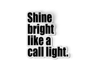 Shine Bright Like a Call Light Sticker | Waterproof Vinyl Decal