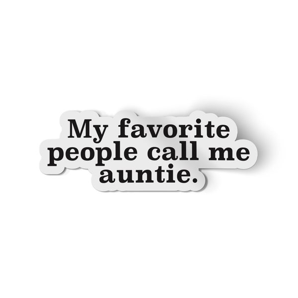 My Favorite People Call me Auntie Sticker | For water bottles and laptops