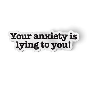 Funny Sticker Your Anxiety is Lying to You Sticker for Water Bottle Decal for Laptop Funny Sticker