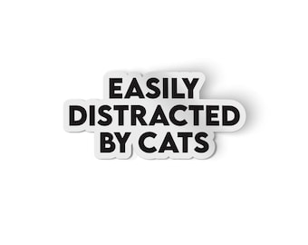 Easily Distracted by Cats | Funny Cat Sticker | Laptop Decals | Water Bottle Sticker | Car Stickers