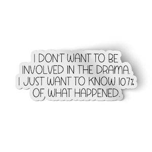 I Don&#39;t Want to Be Involved In The Drama Sticker | Funny Stickers for your Water Bottle