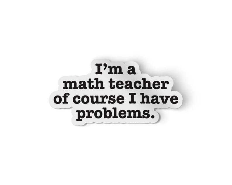 Funny Sticker | Math Teacher | Engineering Student Decal | Teacher Gift ...