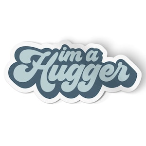 Im a Hugger Sticker | Lover Sticker | Extrovert Sticker for Water Bottle and Laptop
