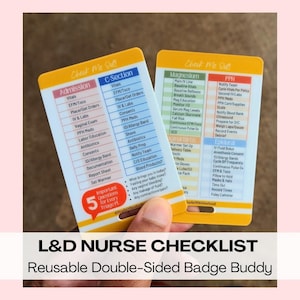 May include: Two-sided laminated badge buddy checklist for labor and delivery nurses. The front side features a checklist for admission and C-section, with headings like "Vitals", "EFM/Toco", "Place/Get Orders", "IV & Labs", "Consents", "ID/Allergy Band", "Documentation", "Report Sheet", "Set Warmer", "Belly Prep", "Notify Team", "C/S Education", and "Blood Products". The back side features a checklist for magnesium, PPH, and epidural, with headings like "Main IV Line", "Baseline Vitals", "Baseline Reflexes", "Breath Sounds", "Mag Education", "Monitor I/O", "Serum Mag Levels", "Calcium Gluconate", "Fall Risk", "Continuous EFM/Toco", "Continuous Pulse Ox", "SCO", "Notify Team", "Cycle Vitals Per Policy", "Second IV/Labs", "PPH Meds", "PPH Cart/Supplies", "Scale", "Notify Blood Bank", "Ultrasound", "Prepare for D/C", "Weigh Laps/Gauze", "Record Events", "Debrief", "TV Fluid Bolus", "Anesthesia Consent", "ID/Allergy Bands", "Cycle BP Frequently", "Continuous Pulse Ox", "EFM & Toco", "Pillow to Hold", "Masks & Hats", "Time Out", "Record Times", and "Foley Catheter".