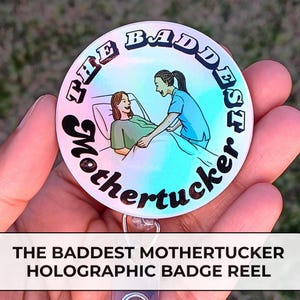 Funny Holographic Retractable Badge Reel &quot;The Baddest Mothertucker&quot; for L&D Nurses, Postpartum Nurses, Doulas, Midwives, Labor and Delivery