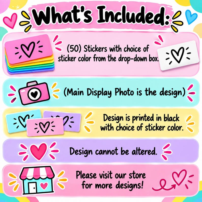 Puede incluir: Un gr&aacute;fico informativo titulado What's Included con cinco barras horizontales de colores pastel. Detalla un conjunto de 50 pegatinas con un dise&ntilde;o de coraz&oacute;n negro, indicando que el dise&ntilde;o es fijo, est&aacute; impreso en negro y disponible en varios colores.