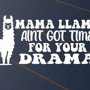 Mama Llama Aint Got Time For Your Drama Vinyl Decal Sticker Car Window Bitch Girl Alpaca Animal Funny Mum JDM BNS Ute 4x4 4WD