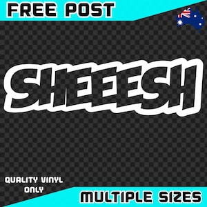 Sheeesh Sticker Car Decal Vinyl Window Tailgater Funny 4x4 Ute Van 4WD Caravan Truck Tailgate JDM Yeah The Boys YTB YTG Hilux Drift Meme