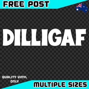 DILLIGAF Sticker Car Decal Vinyl Window Funny Aussie JDM BNS Ute 4x4 4WD Drift Race Country Joke Do I Look Like I Give A Fck Australia Mate