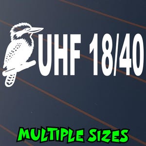 UHF 18/40 Sticker Car Decal Window Caravan Kookaburra Australia Aussie 4x4 4WD Radio Channel UHF CB Boat Ute Sunset Camping Travel Camp