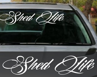 Shed Life Sticker Car Decal Vinyl Window Man Cave Bloke Ute 4x4 JDM Aussie Tool Box Tradie