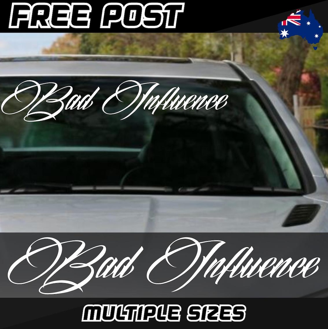 Bad Influence Sticker Car Decal Vinyl Window Banner Ute 4x4 JDM Drift ...