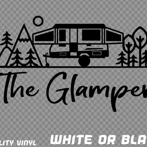 May include: Black and white graphic of a pop-up camper with trees, mountains, and a sun. The text "The Glamper" is below the camper. The words "Quality Vinyl" and "White or Black" are at the bottom.