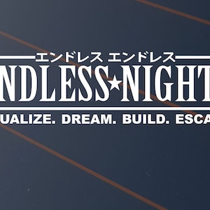 May include: White text on a dark blue background. The text reads "ENDLESS NIGHTS" with a star graphic. Below, the text "VISUALIZE. DREAM. BUILD. ESCAPE." is displayed. Japanese characters are above the main text.