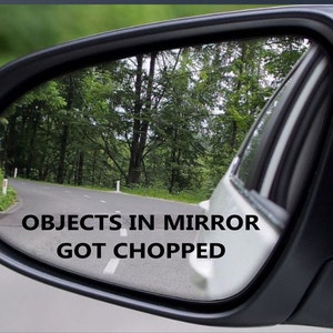 Objects In Mirror Got Chopped X4 Vinyl Decal Sticker Car Window Funny JDM Racing Drag Ute 4x4 4WD Free Postage 100mm Wide
