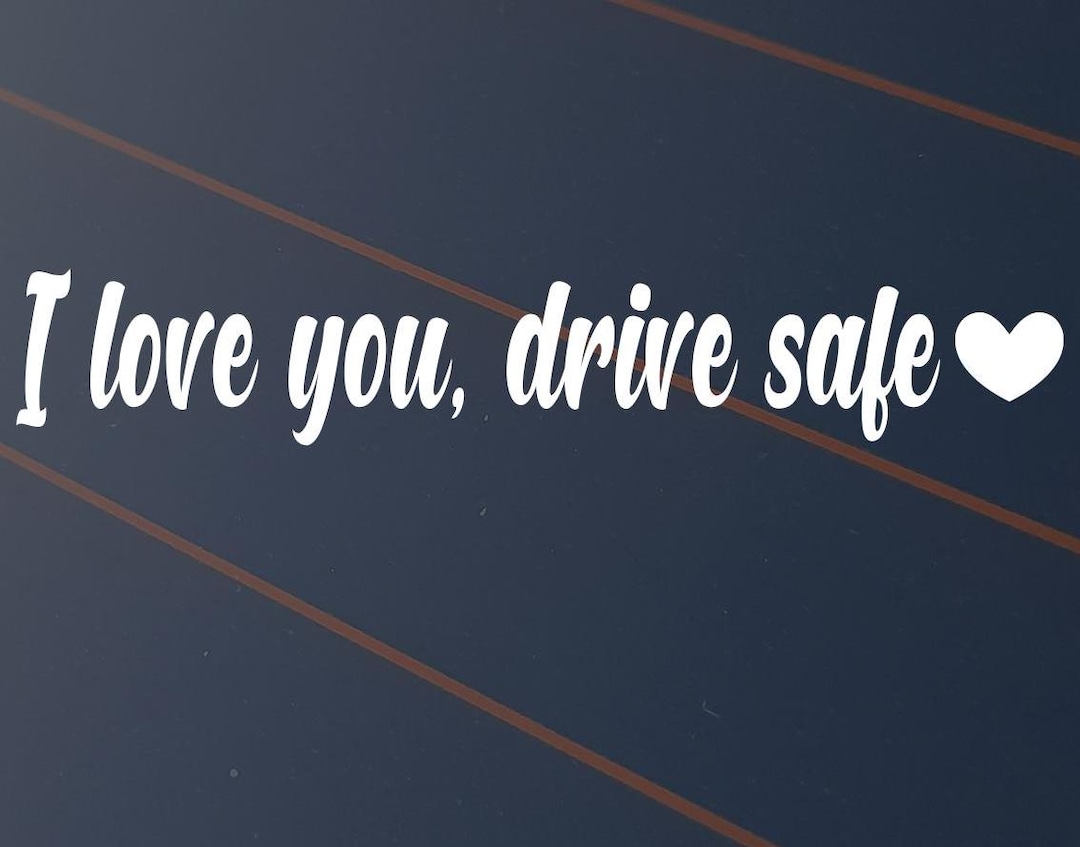 I Love You Drive Safe Sticker Car Decal Vinyl Window Girlfriend ...