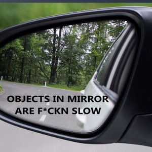 Objects In Mirror Are F*ckn Slow X4 Vinyl Decal Sticker Car Window Funny JDM Racing Drag Ute 4x4 4WD Fkn Turbo Overtake Race 100mm Wide