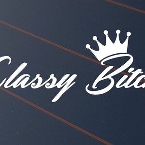Classy Bitch Vinyl Decal Sticker Car Window Funny Female Girl Woman Sexy Truck SUV 4x4 4WD Free Postage