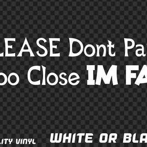 Dont Park Too Close I Am Fat Sticker Car Decal Vinyl Warning Window Funny JDM Ute 4x4 4WD Joke Van