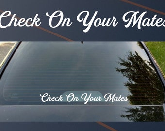 Check On Your Mates Sticker Car Decal Vinyl Mental Health JDM Drift Turbo 4x4 Awareness It Aint Weak To Speak Cancer Suicide