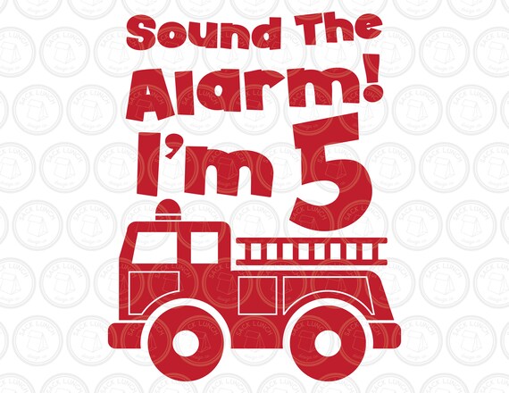 Fire Truck SVG Files for Cricut 5th Birthday Boy Fire Truck Shirt Svg Five Years Old Fire Truck Svg Sound the Alarm I'm 5 SVG Birthday