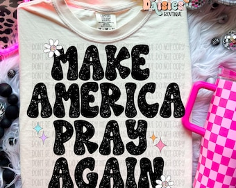 Make America Pray Again. Christian Shirt PNG. Trendy Christian PNG. Trendy Shirt PNG.