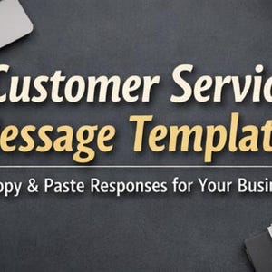 May include: Image features the text "Customer Service Message Templates" in white and gold, with the tagline "Copy & Paste Responses for Your Business." A laptop, coffee cup, and notepad are also visible.