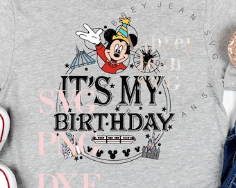 It's My Birthday Walt DisneyWorld Design *SVG* PNG Sublimation *Cricut* Silhouette Cutting Machine Epcot Mickey Birthday Girl Boy Disneyland
