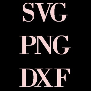 May include: A black background with three lines of text in a light pink color. The text reads "SVG", "PNG", and "DXF", likely indicating file format options for digital designs or graphics.