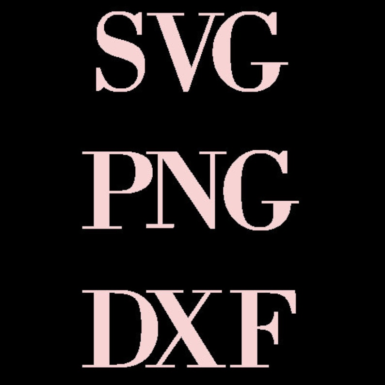 May include: A black background with three lines of text in a light pink color. The text reads "SVG", "PNG", and "DXF", likely indicating file format options for digital designs or graphics.