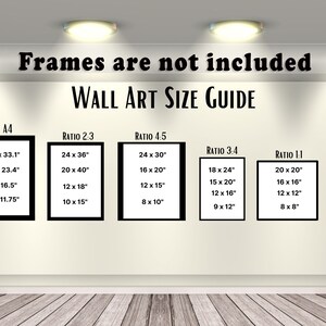 May include: A wall art size guide with different ratios and measurements in inches. The guide shows the dimensions of various sizes of wall art, including A1-A4, 2:3, 4:5, 3:4, and 1:1 ratios. The text "Frames are not included" is displayed at the top of the guide.