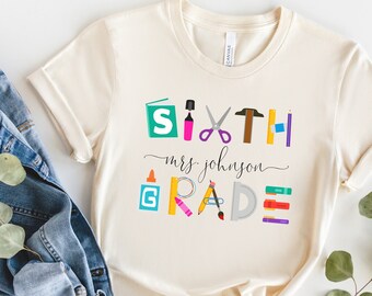Sixth Grade personalized T-shirt/6th Grade teacher Shirt/Gifts For Teachers/First Day of School Shirt/Back to School Shirt/elementary shirt