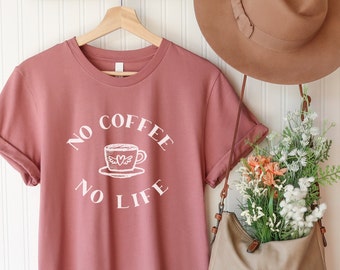 No Coffee No Life T Shirt/Funny T Shirt/Coffee Shirt/Funny Coffee Shirt/Coffee Lover/Coffee Tee/Coffee Gif/Graphic Tees/unique gift/cafe T