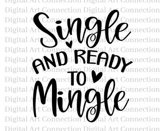 May include: Black and white graphic design with the text "Single and Ready to Mingle" with a heart symbol. The text is in a cursive font.