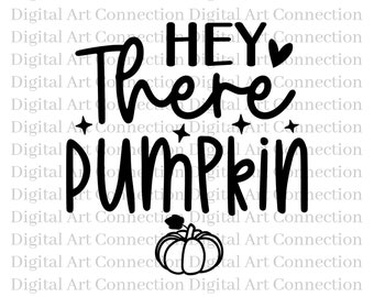 Hey There Pumpkin SVG, Fall Thanksgiving Cricut Cut File (Digital Download)