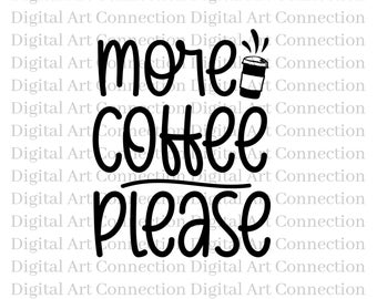 More Coffee Please SVG, Coffee Lover Cut File (Digital Download)