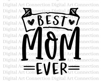 Best Mom Ever SVG, Mothers Day Cricut Cut File (Digital Download)