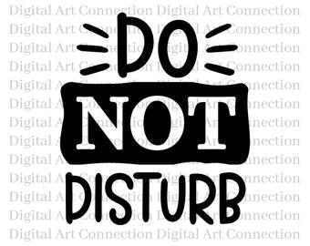 Do Not Disturb SVG, Sarcastic Funny Cut File (Digital Download)