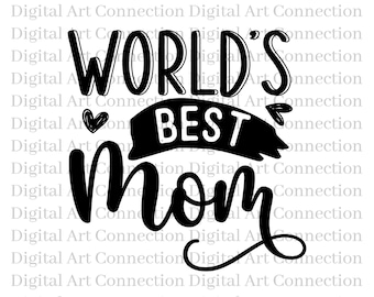 World's Best Mom SVG, Mothers Day Cricut Cut File (Digital Download)