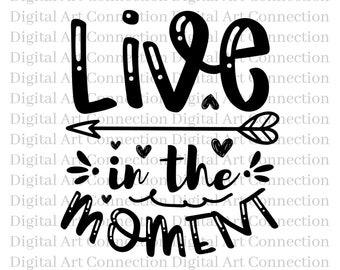 Live In The Moment SVG, Inspirational Cut File (Digital Download)
