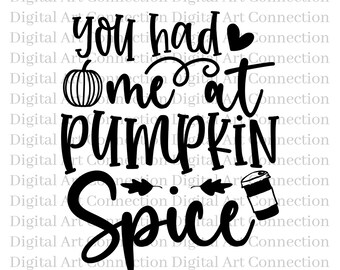 You Had Me At Pumpkin Spice SVG, Fall Cricut Cut File (Digital Download)